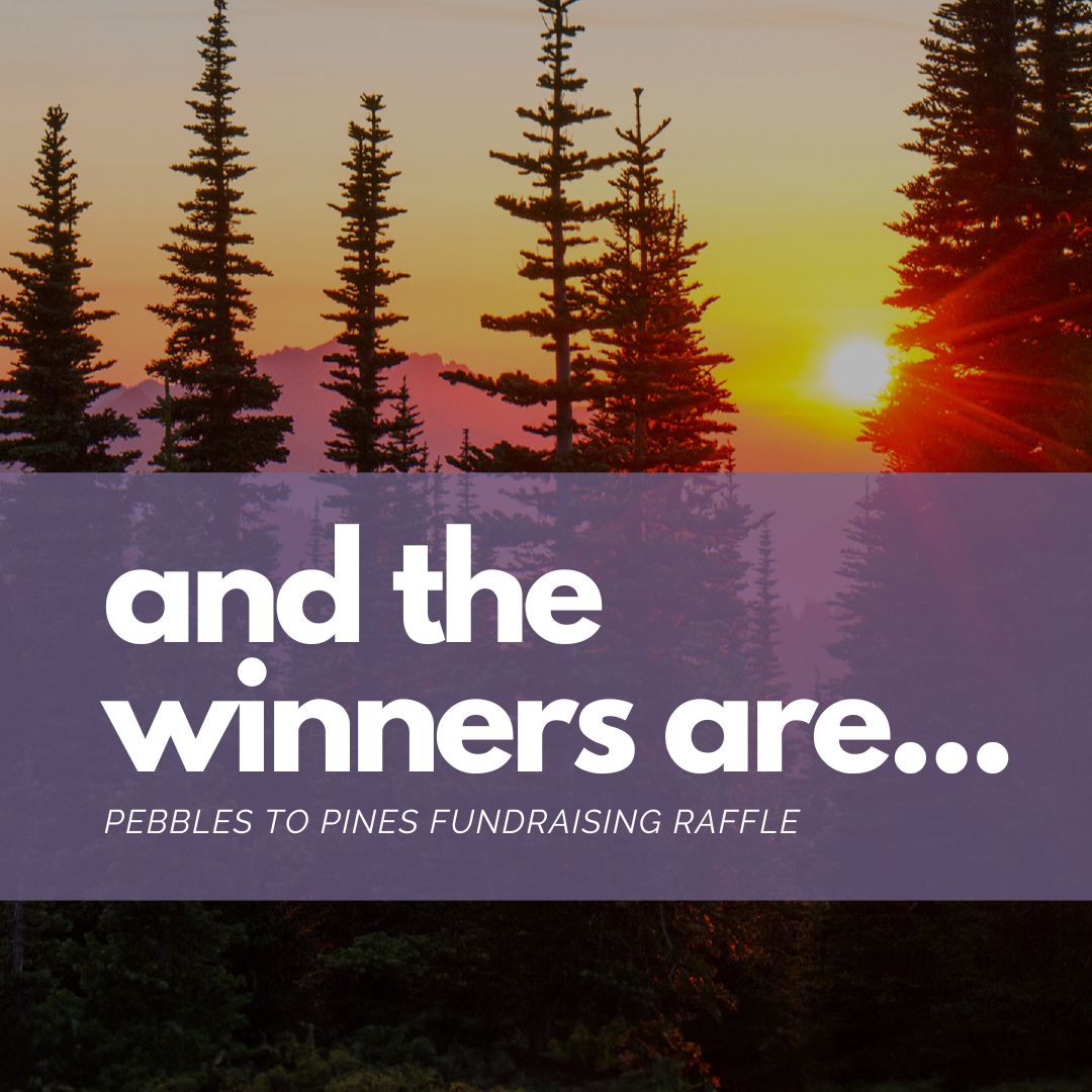 Pebbles to Pines Raffle Results