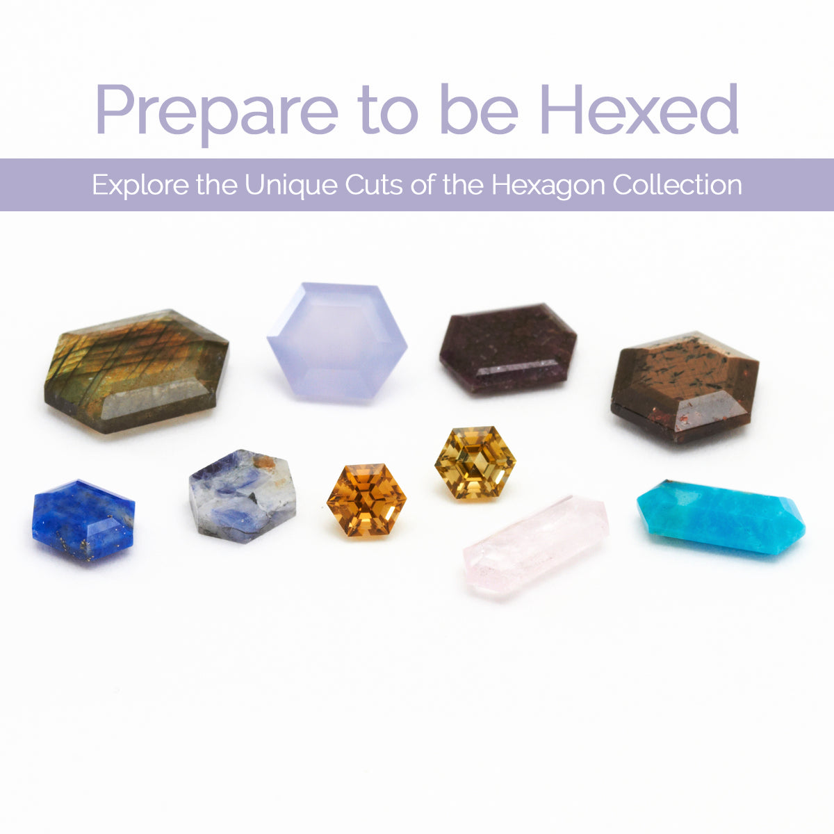 Exagon Collection Hexagon Collection – Columbia Gem House