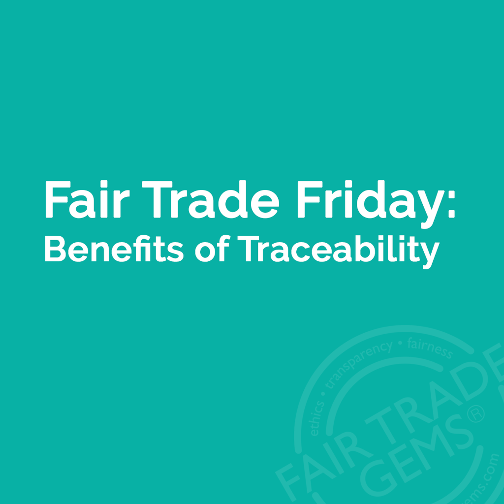 Fair Trade Friday: Benefits of Traceability